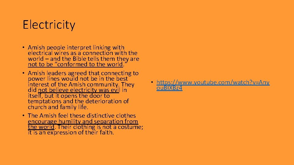 Electricity • Amish people interpret linking with electrical wires as a connection with the