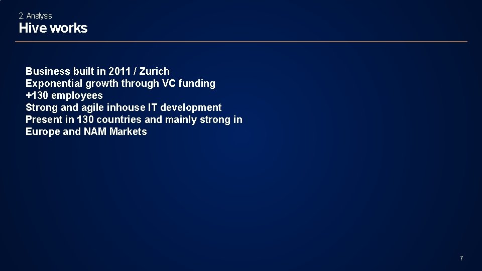 2. Analysis Hive works Business built in 2011 / Zurich Exponential growth through VC