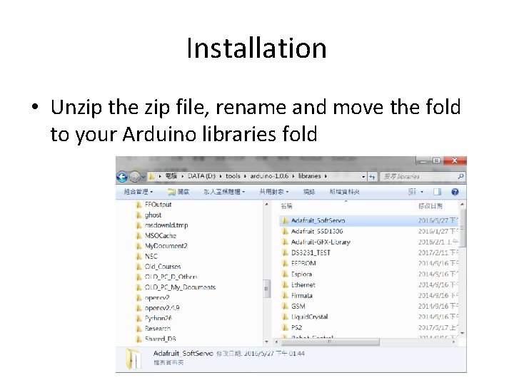 Installation • Unzip the zip file, rename and move the fold to your Arduino