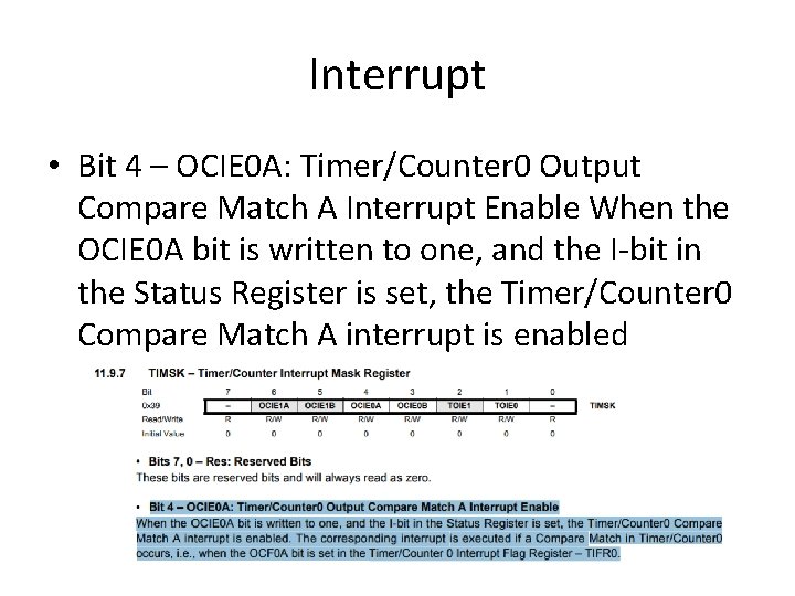 Interrupt • Bit 4 – OCIE 0 A: Timer/Counter 0 Output Compare Match A