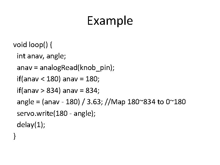 Example void loop() { int anav, angle; anav = analog. Read(knob_pin); if(anav < 180)