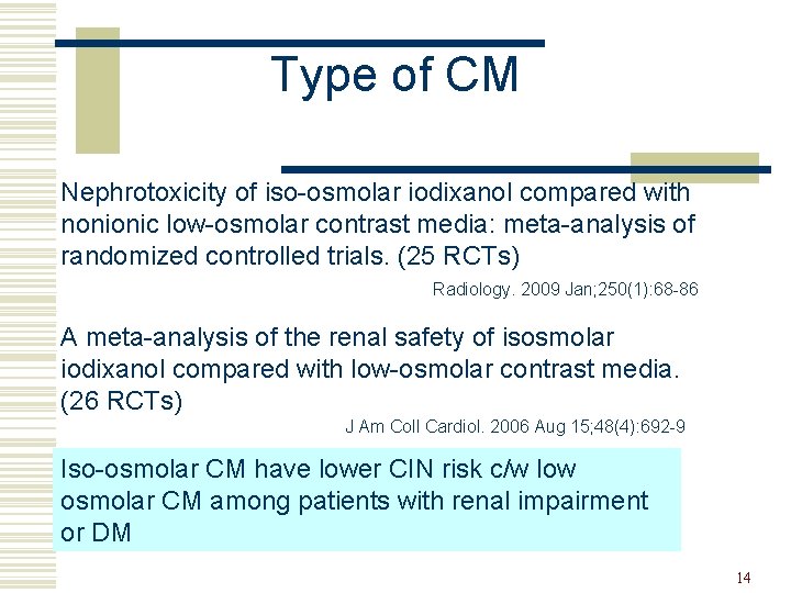 Type of CM Nephrotoxicity of iso-osmolar iodixanol compared with nonionic low-osmolar contrast media: meta-analysis