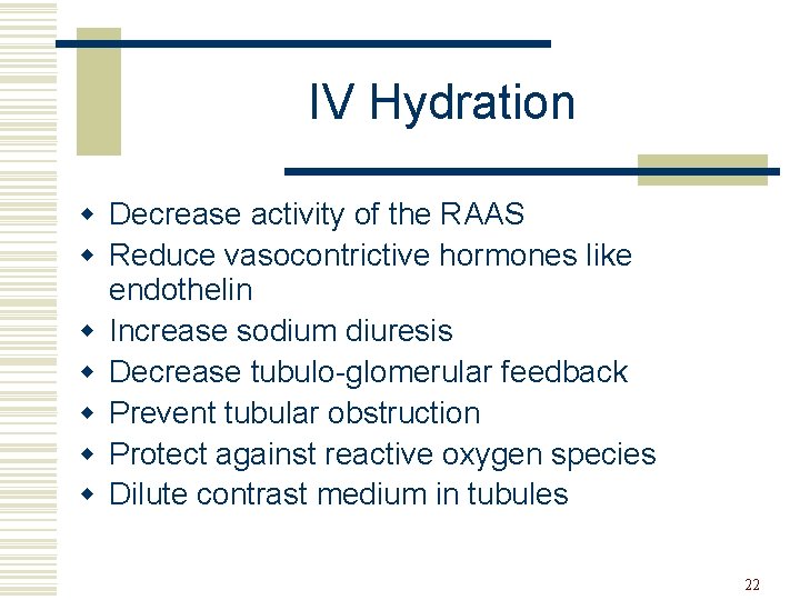 IV Hydration w Decrease activity of the RAAS w Reduce vasocontrictive hormones like endothelin