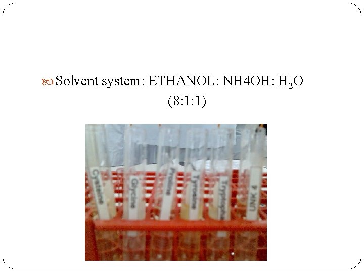 Solvent system: ETHANOL: NH 4 OH: H 2 O (8: 1: 1)   Solvent system: ETHANOL: NH 4 OH: H 2 O (8: 1: 1)
