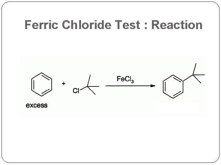 Ferric Chloride Test : Reaction  Ferric Chloride Test : Reaction