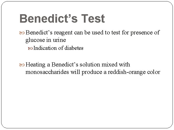 Benedict’s Test Benedict’s reagent can be used to test for presence of glucose in Benedict’s Test Benedict’s reagent can be used to test for presence of glucose in