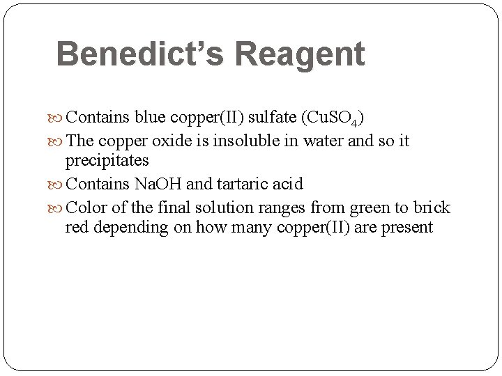 Benedict’s Reagent Contains blue copper(II) sulfate (Cu. SO 4) The copper oxide is insoluble Benedict’s Reagent Contains blue copper(II) sulfate (Cu. SO 4) The copper oxide is insoluble