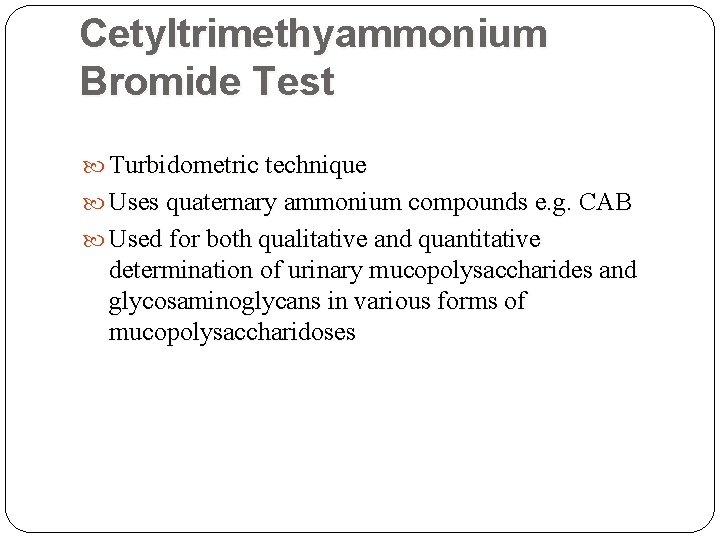 Cetyltrimethyammonium Bromide Test Turbidometric technique Uses quaternary ammonium compounds e. g. CAB Used for Cetyltrimethyammonium Bromide Test Turbidometric technique Uses quaternary ammonium compounds e. g. CAB Used for
