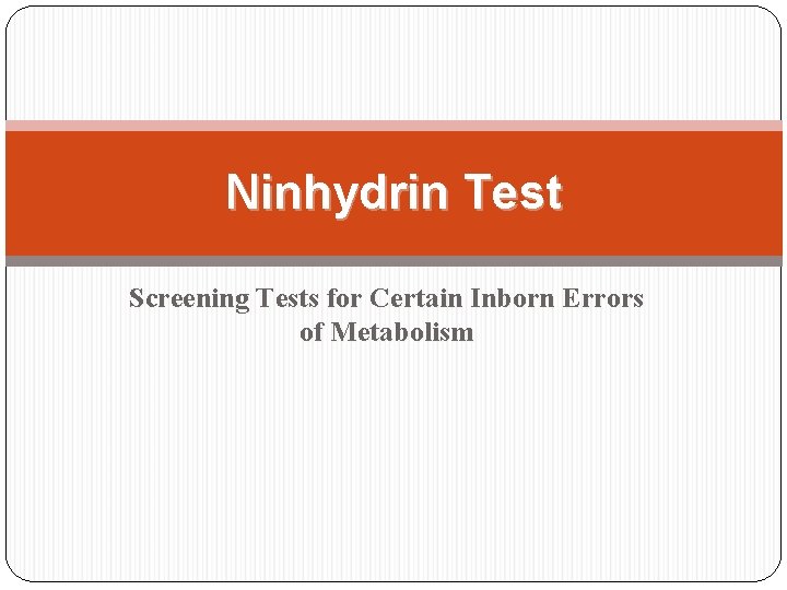 Ninhydrin Test Screening Tests for Certain Inborn Errors of Metabolism  Ninhydrin Test Screening Tests for Certain Inborn Errors of Metabolism