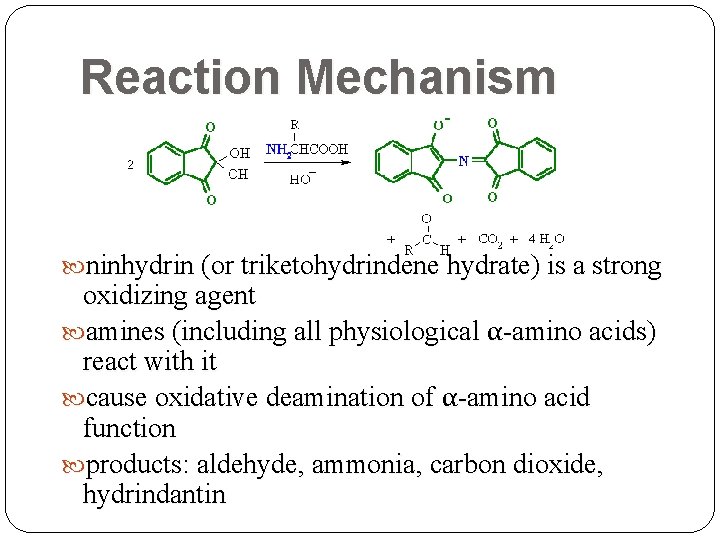 Reaction Mechanism ninhydrin (or triketohydrindene hydrate) is a strong oxidizing agent amines (including all Reaction Mechanism ninhydrin (or triketohydrindene hydrate) is a strong oxidizing agent amines (including all