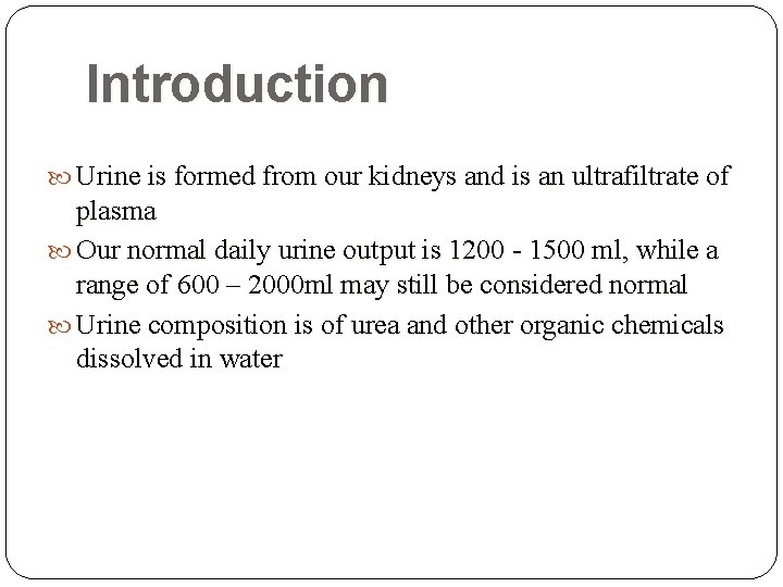 Introduction Urine is formed from our kidneys and is an ultrafiltrate of plasma Our Introduction Urine is formed from our kidneys and is an ultrafiltrate of plasma Our