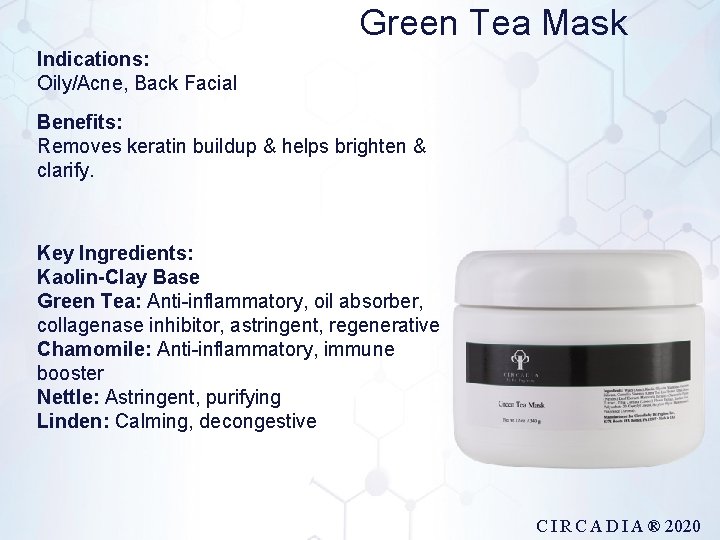 Green Tea Mask Indications: Oily/Acne, Back Facial Benefits: Removes keratin buildup & helps brighten