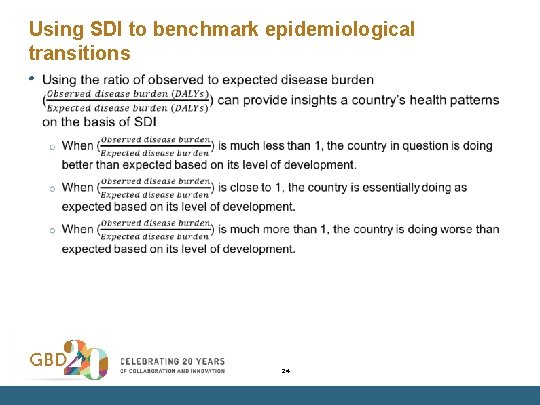 Using SDI to benchmark epidemiological transitions • 24 