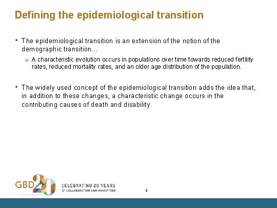 Defining the epidemiological transition • The epidemiological transition is an extension of the notion