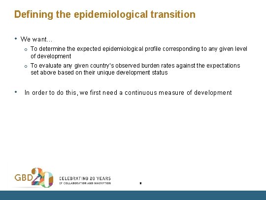 Defining the epidemiological transition • We want… o To determine the expected epidemiological profile