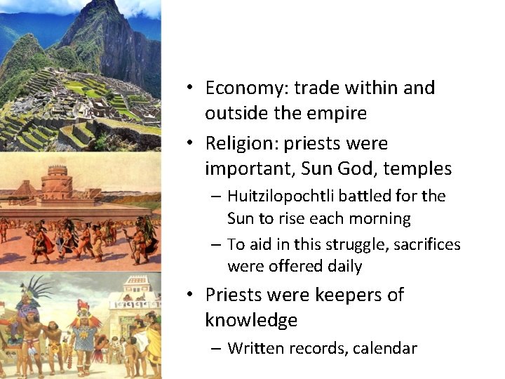  • Economy: trade within and outside the empire • Religion: priests were important,
