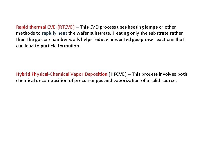 Rapid thermal CVD (RTCVD) – This CVD process uses heating lamps or other methods