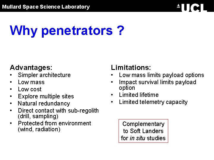 Mullard Space Science Laboratory Why penetrators ? Advantages: Limitations: • • Low mass limits