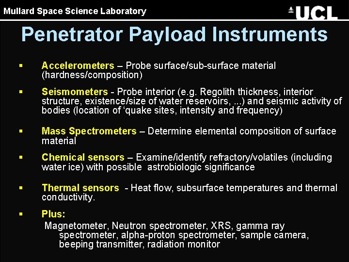 Mullard Space Science Laboratory Penetrator Payload Instruments § Accelerometers – Probe surface/sub-surface material (hardness/composition)