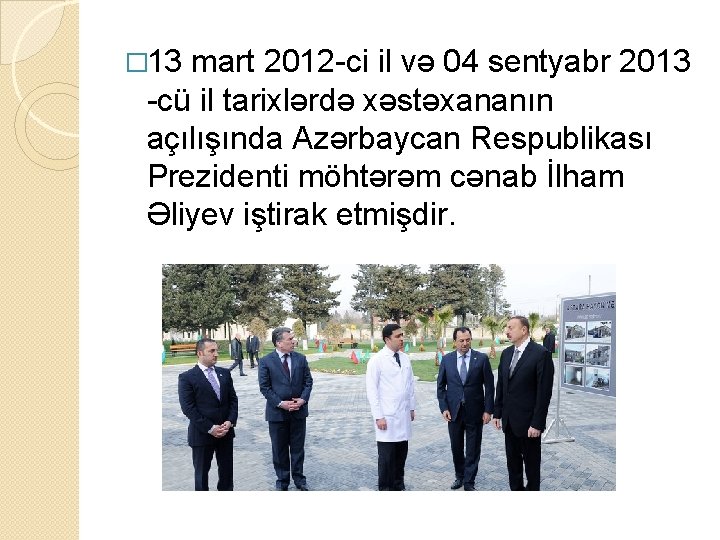 � 13 mart 2012 -ci il və 04 sentyabr 2013 -cü il tarixlərdə xəstəxananın