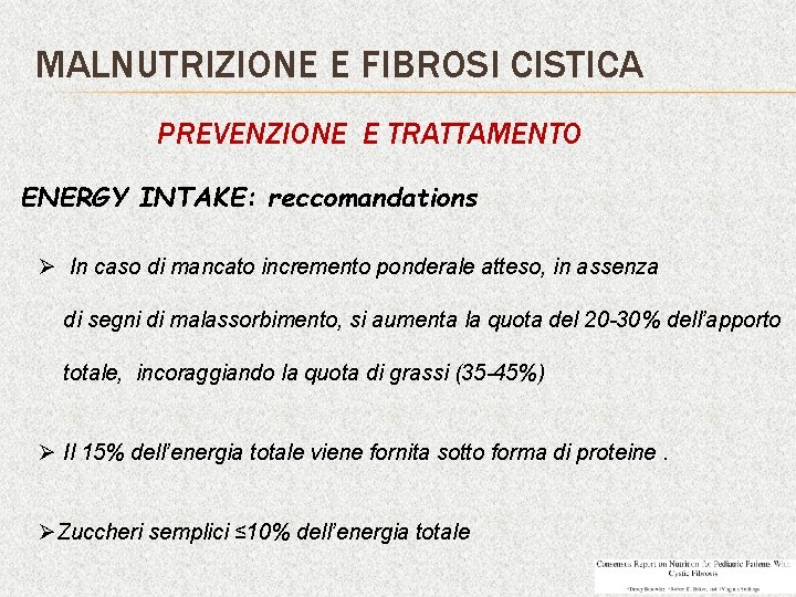 MALNUTRIZIONE E FIBROSI CISTICA PREVENZIONE E TRATTAMENTO ENERGY INTAKE: reccomandations Ø In caso di