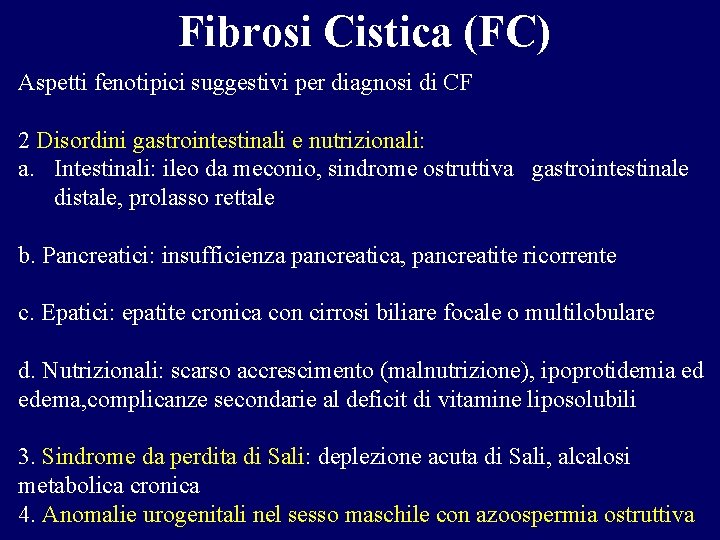 Fibrosi Cistica (FC) Aspetti fenotipici suggestivi per diagnosi di CF 2 Disordini gastrointestinali e