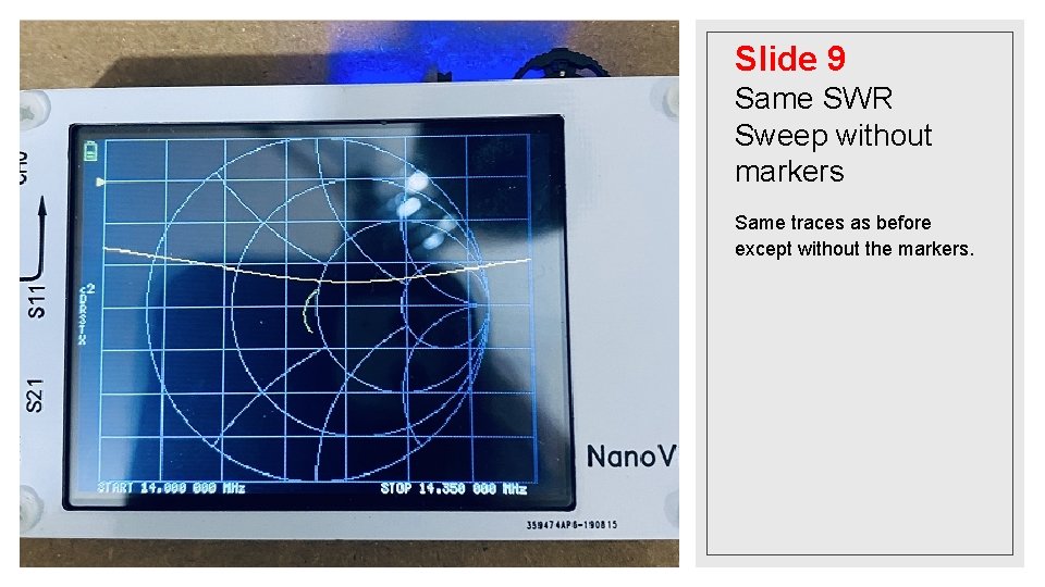 Slide 9 Same SWR Sweep without markers Same traces as before except without the Slide 9 Same SWR Sweep without markers Same traces as before except without the