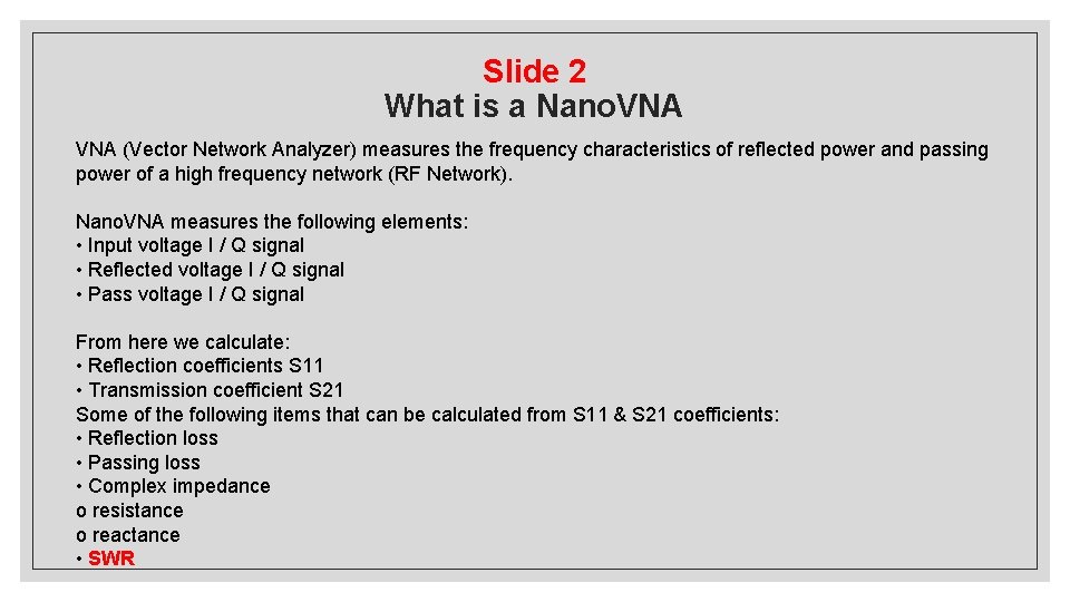 Slide 2 What is a Nano. VNA (Vector Network Analyzer) measures the frequency characteristics Slide 2 What is a Nano. VNA (Vector Network Analyzer) measures the frequency characteristics