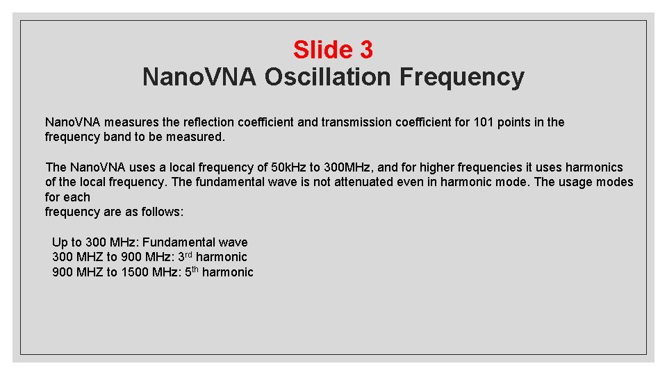 Slide 3 Nano. VNA Oscillation Frequency Nano. VNA measures the reflection coefficient and transmission Slide 3 Nano. VNA Oscillation Frequency Nano. VNA measures the reflection coefficient and transmission