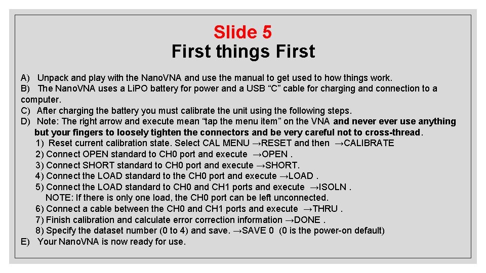 Slide 5 First things First A) Unpack and play with the Nano. VNA and Slide 5 First things First A) Unpack and play with the Nano. VNA and
