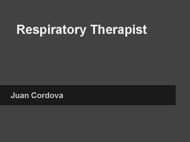 Respiratory Therapist Juan Cordova 