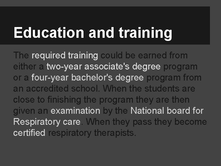 Education and training The required training could be earned from either a two-year associate's