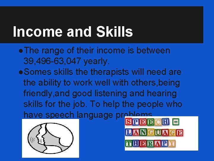 Income and Skills ●The range of their income is between 39, 496 -63, 047