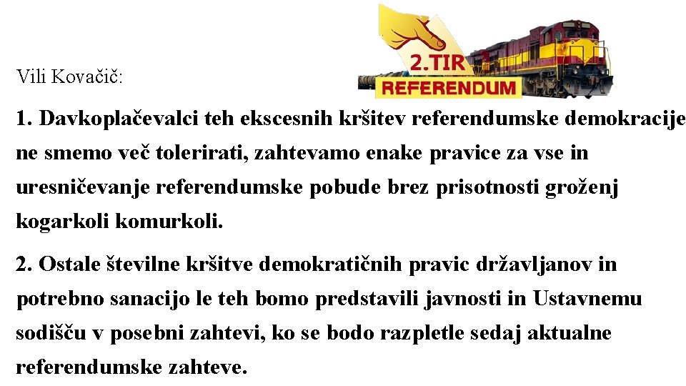 Vili Kovačič: 1. Davkoplačevalci teh ekscesnih kršitev referendumske demokracije ne smemo več tolerirati, zahtevamo