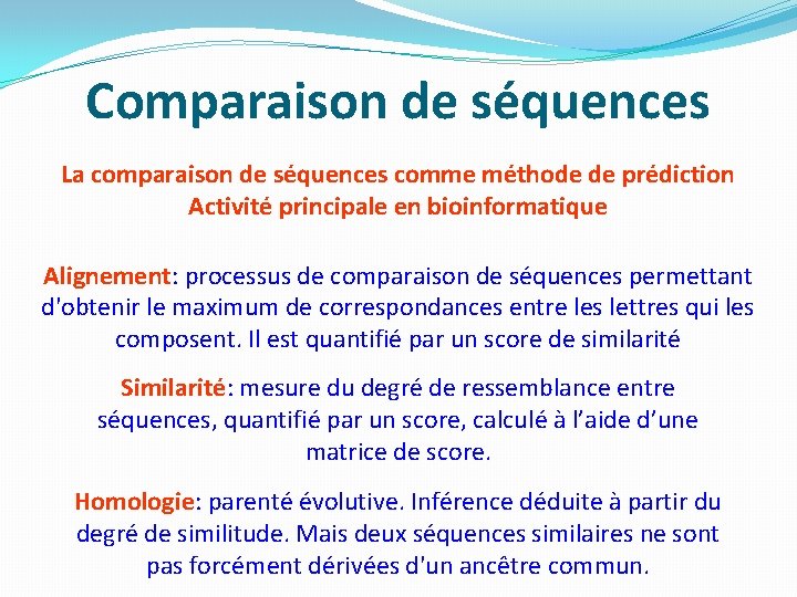 Comparaison de séquences La comparaison de séquences comme méthode de prédiction Activité principale en