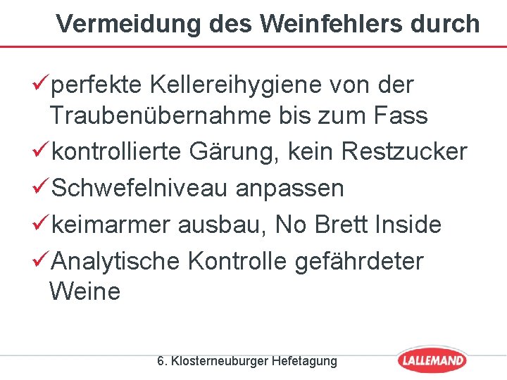 Vermeidung des Weinfehlers durch üperfekte Kellereihygiene von der Traubenübernahme bis zum Fass ükontrollierte Gärung,