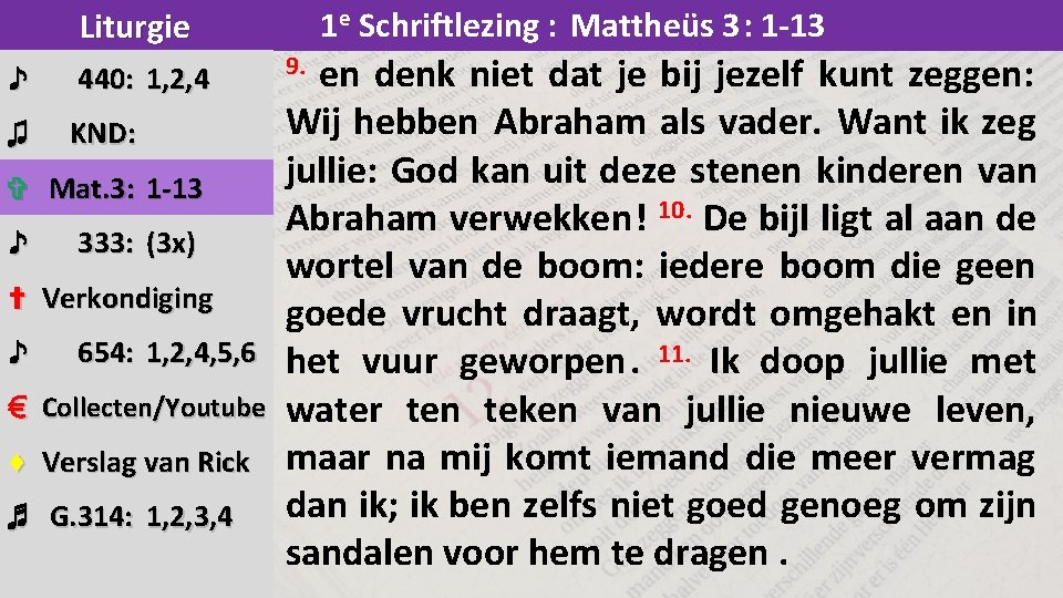 1 e Schriftlezing : Mattheüs 3: 1 -13 Liturgie ♪ 440: 1, 2, 4