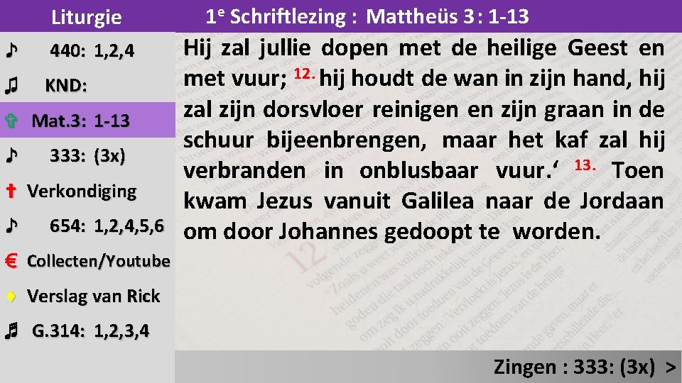 Liturgie ♪ 440: 1, 2, 4 ♫ KND: ✞ Mat. 3: 1 -13 ♪