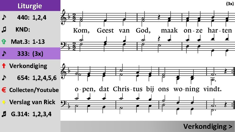 Liturgie ♪ 440: 1, 2, 4 ♫ KND: (3 x) ✞ Mat. 3: 1