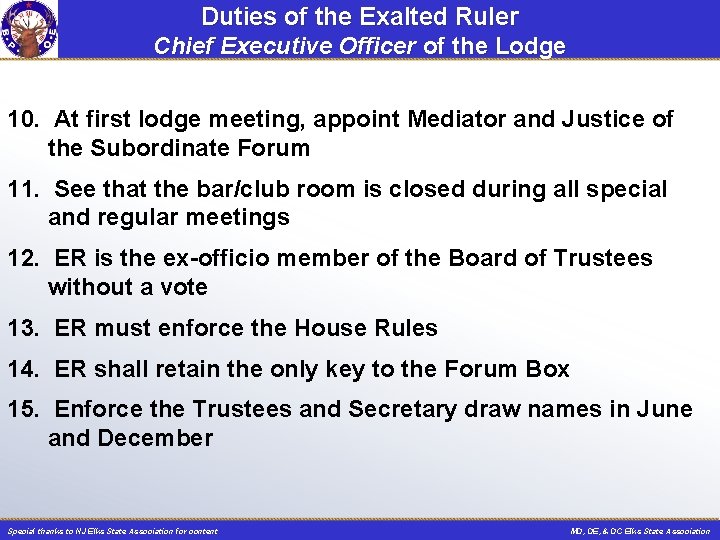 Duties of the Exalted Ruler Chief Executive Officer of the Lodge 10. At first