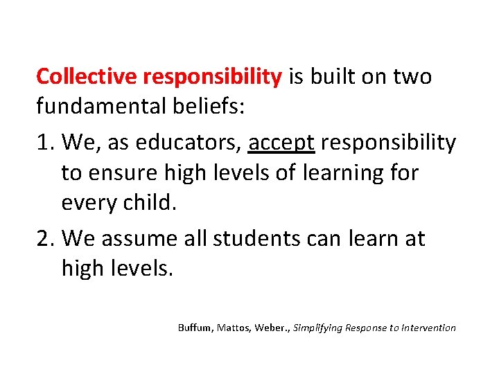 Collective responsibility is built on two fundamental beliefs: 1. We, as educators, accept responsibility