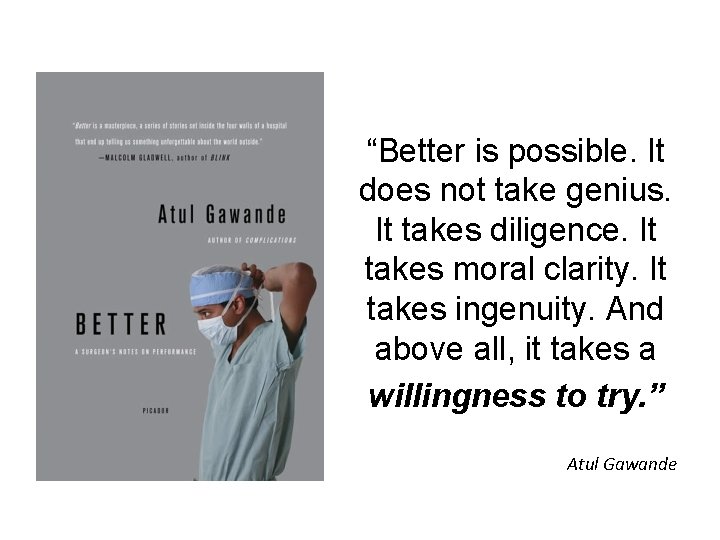 “Better is possible. It does not take genius. It takes diligence. It takes moral