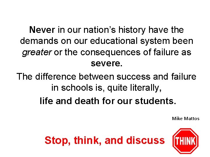 Never in our nation’s history have the demands on our educational system been greater