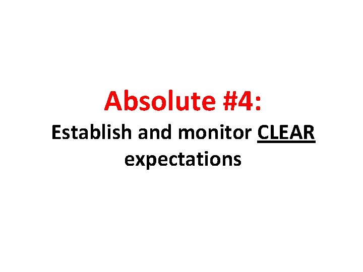 Absolute #4: Establish and monitor CLEAR expectations 