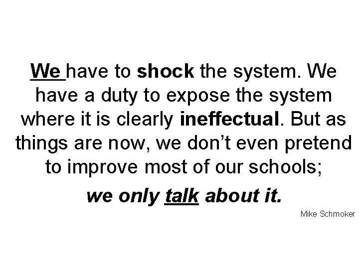 We have to shock the system. We have a duty to expose the system