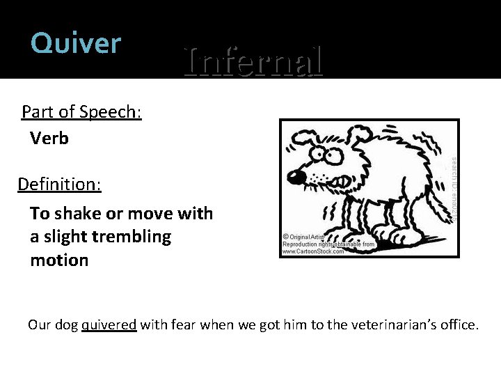 Quiver Infernal Part of Speech: Verb Definition: To shake or move with a slight