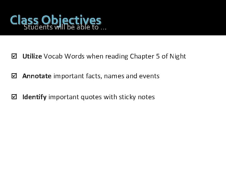 Class Objectives Students will be able to … Utilize Vocab Words when reading Chapter