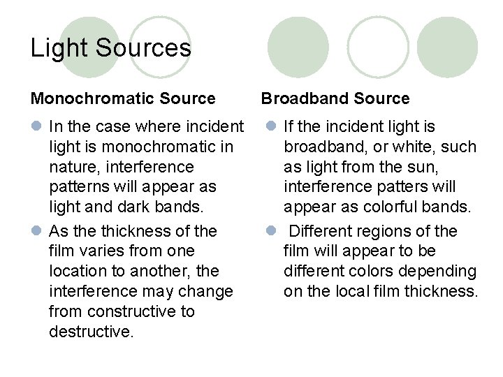 Light Sources Monochromatic Source Broadband Source l In the case where incident light is