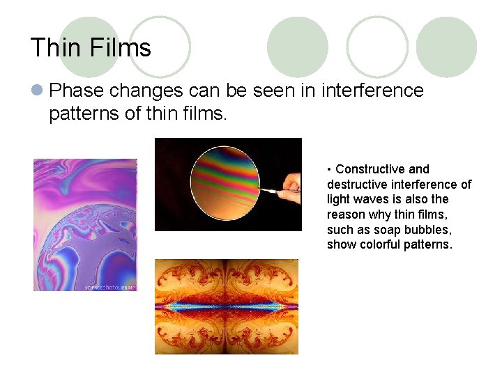 Thin Films l Phase changes can be seen in interference patterns of thin films.