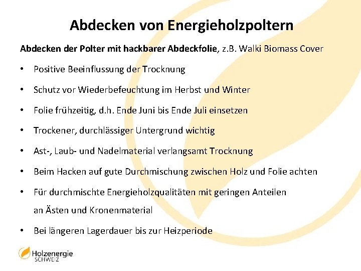 Abdecken von Energieholzpoltern Abdecken der Polter mit hackbarer Abdeckfolie, z. B. Walki Biomass Cover